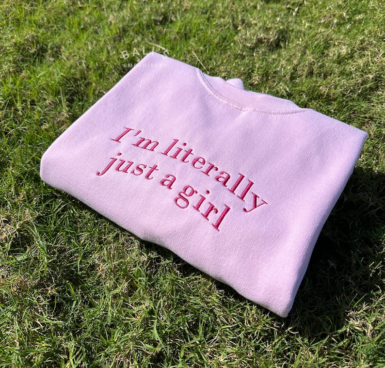 I'm Literally Just A Girl Embroidered Sweatshirt, Funny Gifts, Girly Shirt, Girly Gifts Pink, Funny y2k meme shirt, Gift Ideas for Her, image 4