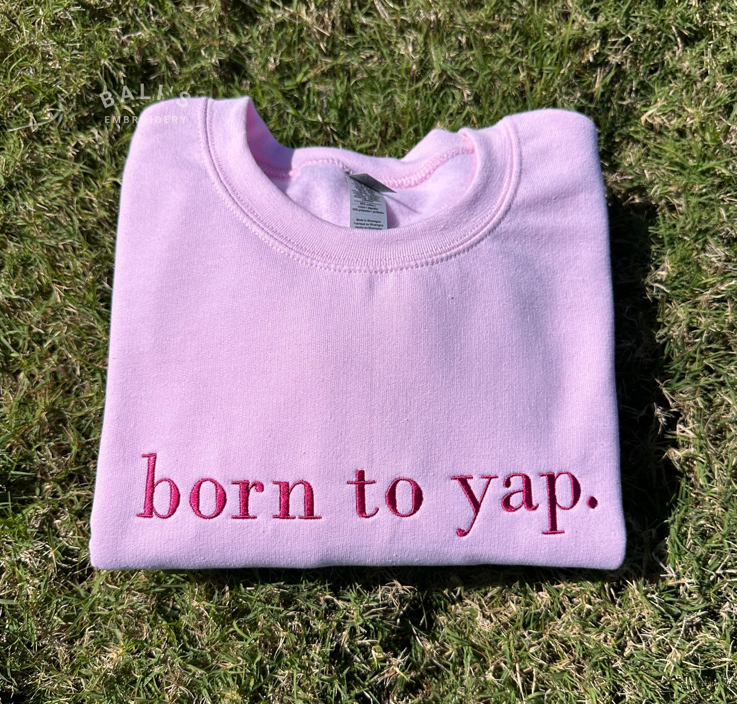 Born to Yap Embroidered Sweatshirt, Funny Gifts for Her, Girly Shirt, Girly Gifts Pink, Funny y2k meme shirt, Gift Ideas for Her,