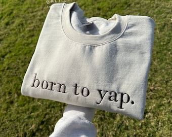 Born to Yap Embroidered Sweatshirt, Funny Gifts for Her, Girly Shirt, Girly Gifts Pink, Funny y2k meme shirt, Gift Ideas for Her,