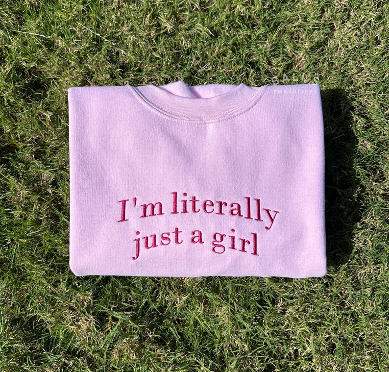 I'm Literally Just A Girl Embroidered Sweatshirt, Funny Gifts, Girly Shirt, Girly Gifts Pink, Funny y2k meme shirt, Gift Ideas for Her, image 2