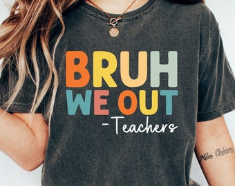 Retro Comfort Bruh We Out Lehrer Shirt, Lehrer Shirt, letzter Tag der Schule Shirt, Sommer Pause Shirt für Lehrer, Lehrer Wertschätzung T-Shirt