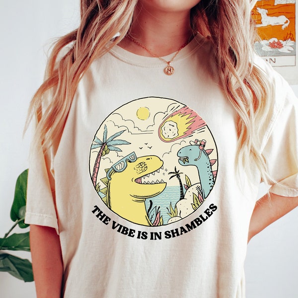 The Vibes Are In Shambles Shirt, Funny Meme Shirt, Mental Health Shirt, Big Bang Dinosaur Shirt, Sarcastic Womens Shirt, Positive Vibes Tee