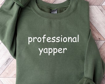 Professional Yapper Sweatshirt, Funny Crewneck, Trendy Meme Shirt, Sarcasm Sweatshirt, Funny Gift For Men, Womens Funny Shirt, Y2K Weirdcore