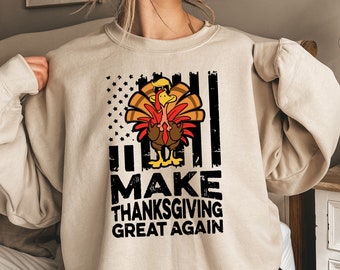 Funny Thanksgiving Sweatshirt, Make Thanksgiving Great Again Sweater, Patriotic Thanksgiving Shirt, Thanksgiving Turkey T-shirt, Turkey Day