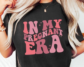 In My Pregnant Era Shirt, Pregnant Era Sweatshirt, Pregnancy Reveal Shirt, Pregnancy Announcement Shirt, Mothers Day Shirt, Gift For Mom