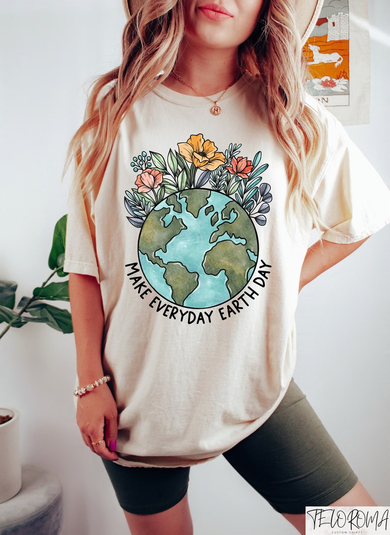 Earth Day Shirt, Make Everyday Earth Day T-Shirt, Climate Change Awareness Tee, Be Kind To Our Planet Tee, Support Planet Tee, Earth Day image 1