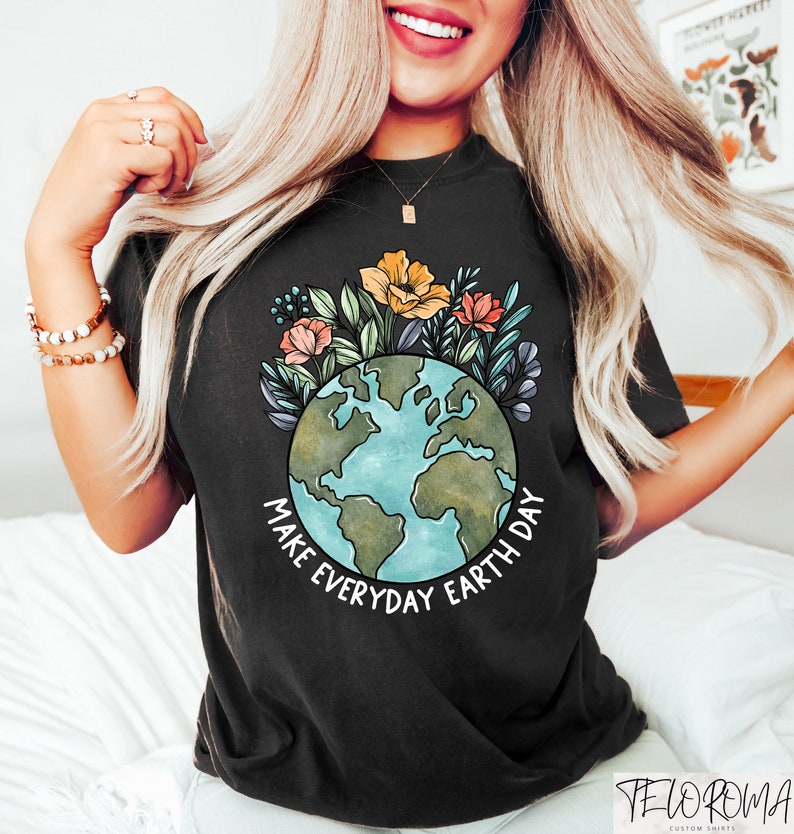 Earth Day Shirt, Make Everyday Earth Day T-Shirt, Climate Change Awareness Tee, Be Kind To Our Planet Tee, Support Planet Tee, Earth Day image 2