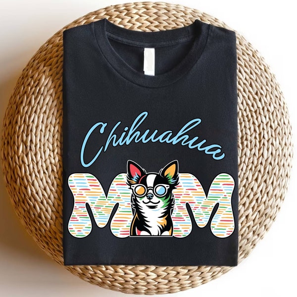 Chihuahua Mom Shirt, Dog Mom Gift, Chihuahua Owner Gift Tshirt, Cute Chihuahua Lover Tee, Dog Lover Shirt, Chihuahua Tshirt