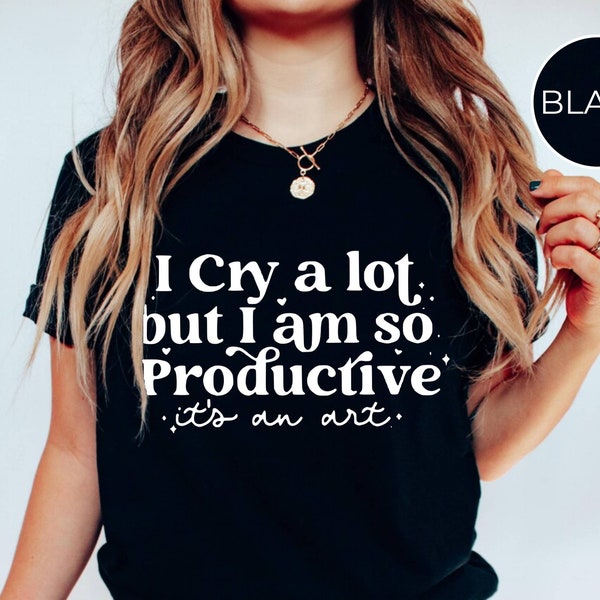 I Cry A Lot Tee, But I Am So Productive Shirt, Mental Health Shirt, Mental Health Hoodie, Music Apparel Y2K, Positive Vibes, TTPD Sweater