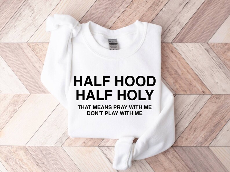 Half Hood Half Holy Shirt, That Means Pray With Me, Religious Shirt