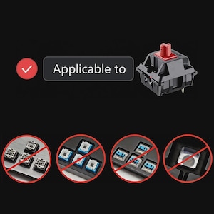 May include: A mechanical keyboard switch with a black housing and a red stem, positioned next to a red checkmark and the text "Applicable to". Below are four circular icons with red slashes over various keyboard switch types.