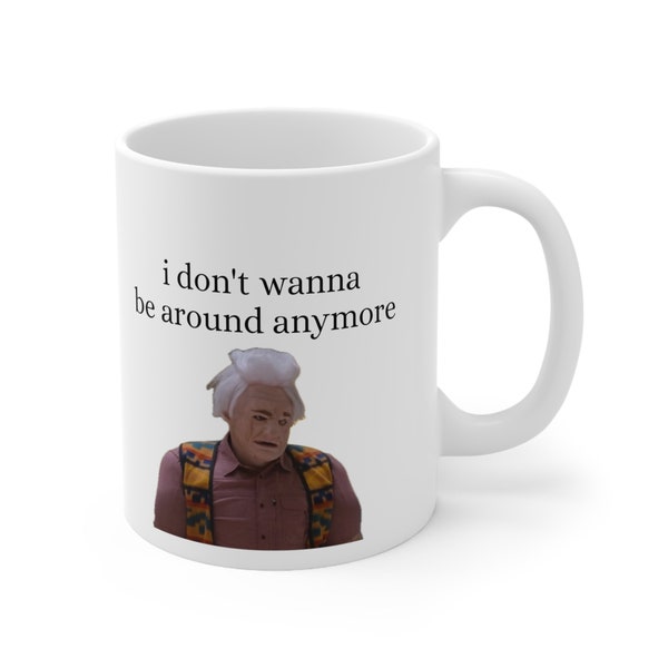 I dont wanna be around anymore, Karl Havoc, Tim Robinson, Tim Robinson Coffee Mug, I Think You Should Leave, ITYSL