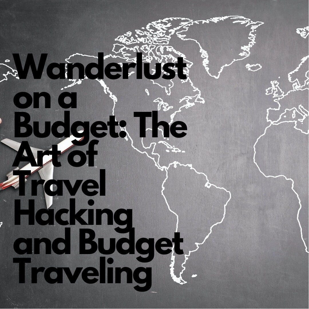 Wanderlust on a Budget the Art of Travel Hacking and Budget Etsy