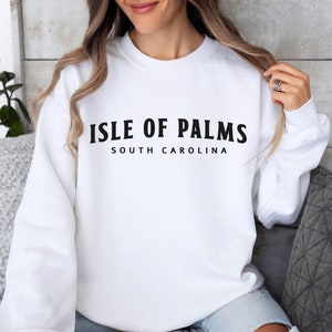 Isle of Palms Sweatshirt, Isle of Palms Sweater, South Carolina Sweater, Isle of Palms Gift, Charleston Sweater Gift, SC Souvenir, Beach Top