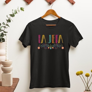 La Jefa T-Shirt, Dia de las Madres Gift, Floral La Jefa Sweatshirt, Flor Mexican Mom Gift, Regalo Para Mama, Hispanic Mom, Latina Pride