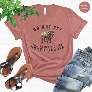 Do Not Pet the Fluffy Cows T-Shirt, North Dakota Shirt, Funny Bison Buffalo T-Shirt, Midwest Badlands National Park Outfit, Gift Black Hills