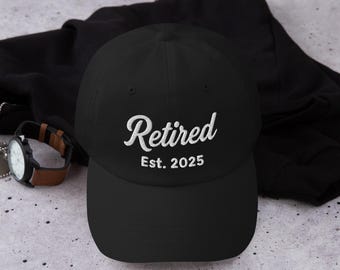 Retired 2025 Hat, Embroidered Dad Cap, Retirement Gift, Grandpa Gift, Cute Birthday Present, Fun Fashion Accessory, Trendy Hat for Him