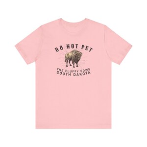 Do Not Pet the Fluffy Cows T-Shirt, South Dakota Shirt, Funny Bison Buffalo T-Shirt, Midwest Badlands National Park Outfit, Gift Black Hills image 5