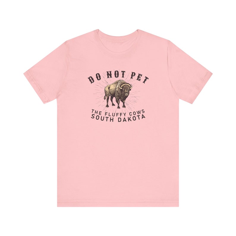 Do Not Pet the Fluffy Cows T-Shirt, South Dakota Shirt, Funny Bison Buffalo T-Shirt, Midwest Badlands National Park Outfit, Gift Black Hills image 5