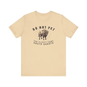 Do Not Pet the Fluffy Cows T-Shirt, South Dakota Shirt, Funny Bison Buffalo T-Shirt, Midwest Badlands National Park Outfit, Gift Black Hills image 6