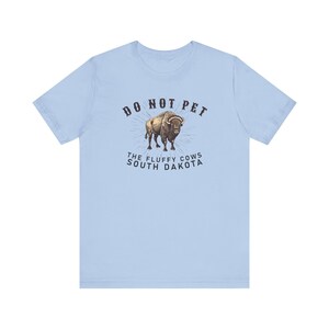 Do Not Pet the Fluffy Cows T-Shirt, South Dakota Shirt, Funny Bison Buffalo T-Shirt, Midwest Badlands National Park Outfit, Gift Black Hills image 4