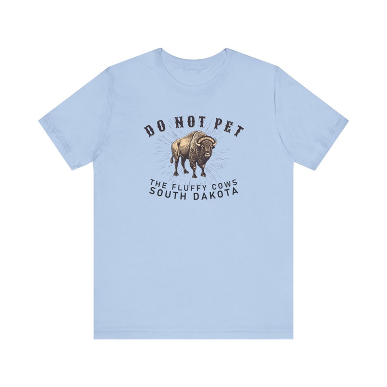 Do Not Pet the Fluffy Cows T-Shirt, South Dakota Shirt, Funny Bison Buffalo T-Shirt, Midwest Badlands National Park Outfit, Gift Black Hills image 4