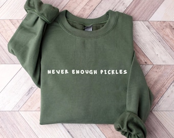 Pickle Sweatshirt Canning Season Shirt Pickle Jar Shirt Pickle Lovers Shirt Homemade Pickles Shirt gifts for people who love to eat pickles