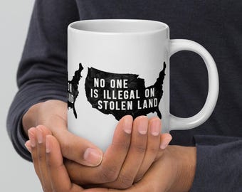 No One Is Illegal On Stolen Land Mug, 11 oz, 15 oz, 20 oz, Decolonize Coffee Cup, Indigenous Solidarity Gif, Activist Ceramic Mug