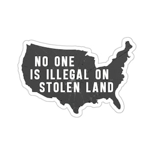 No One Is Illegal On Stolen Land Sticker, Anti-Racism Sticker, Land Back Sticker, Pro Migrant Sticker, Indigenous Peoples Day Sticker