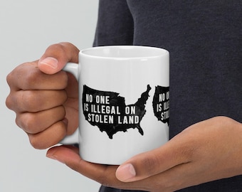 No One Is Illegal On Stolen Land Mug ,11 oz, 15 oz, 20 oz, Indigenous Rights Coffee Cup, Social Justice Gift, Activist Ceramic Mug