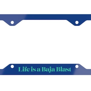 Life is a Baja Blast Metal License Plate Frame