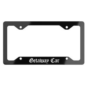 Getaway Car | Reputation Metal License Plate Frame
