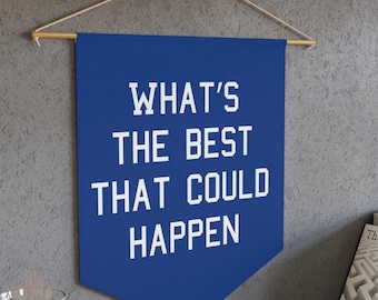 What's the Best that Could Happen | Motivational Pennant Wall Decor
