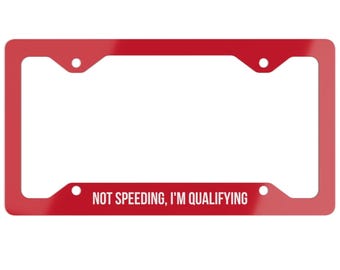 Not Speeding I'm Qualifying| F1 Ferrari Metal License Plate Cover Frame
