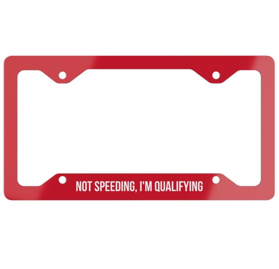 Not Speeding I'm Qualifying| F1 Ferrari Metal License Plate Cover Frame