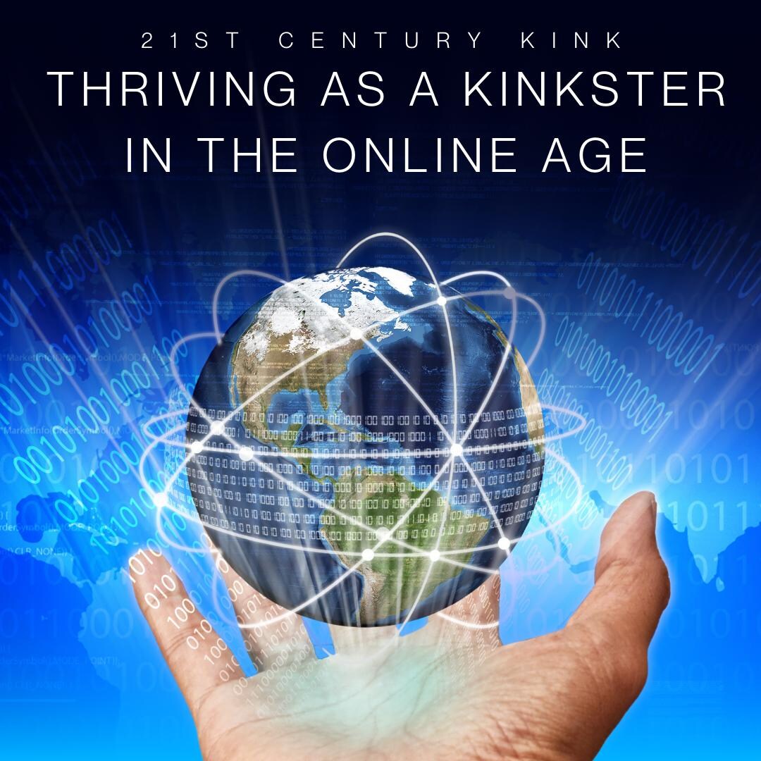 21st Century Kink: Thriving as a Kinkster in the Online Age (video ...