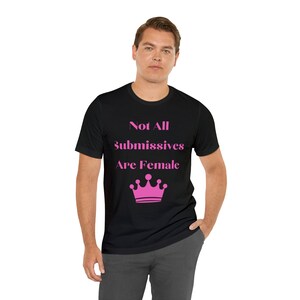 Not all Submissives are Female Jersey Short Sleeve Tee