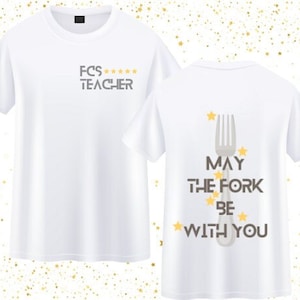 FCS Family and Consumer Sciences May the Fork Be with You T-Shirt, Culinary, Hospitality, Home Ec, FACS, Teacher Gift