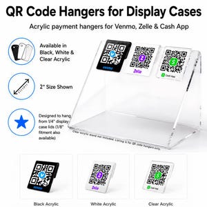 May include: Three square acrylic QR code hangers for display cases, featuring Venmo, Zelle, and Cash App logos. The hangers are shown in black, white, and clear acrylic, with a 2-inch size indicated. They are designed to hang from 1/4-inch lids.
