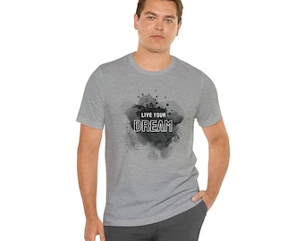 Live Your Dream Unisex Jersey Short Sleeve Tee
