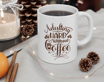 Adulting Is Hard Ceramic Mug 11oz