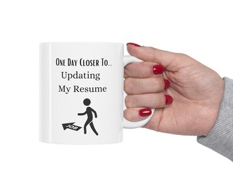 One Day Closer To Updated Resume Ceramic Mug 11oz