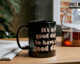 it's a Good Day Cup11oz Black Mug