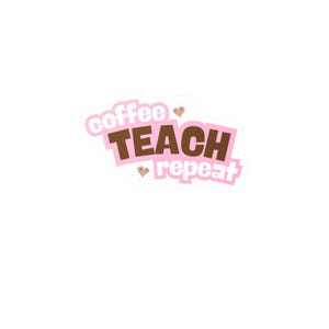 Coffee Teach Repeat Teacher Sticker | Fun Teacher Stickers, Classroom Decor, Gift for Educators, Cute Coffee Lover Gifts