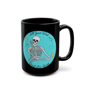 Ich werde nur warten bis es ganz ruhig ist Lustige Skelett Lehrer Tasse, lustige Kaffeetasse | Lehrer Geschenk, Lehrer Wertschätzung, Kaffee / Tee-Liebhaber