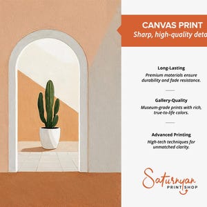 May include: A canvas print featuring an arched doorway looking out onto a potted green cactus. The text reads: CANVAS PRINT Sharp, high-quality details, Long-Lasting, Gallery-Quality, Advanced Printing, and the logo for Saturnyan PRINT SHOP.
