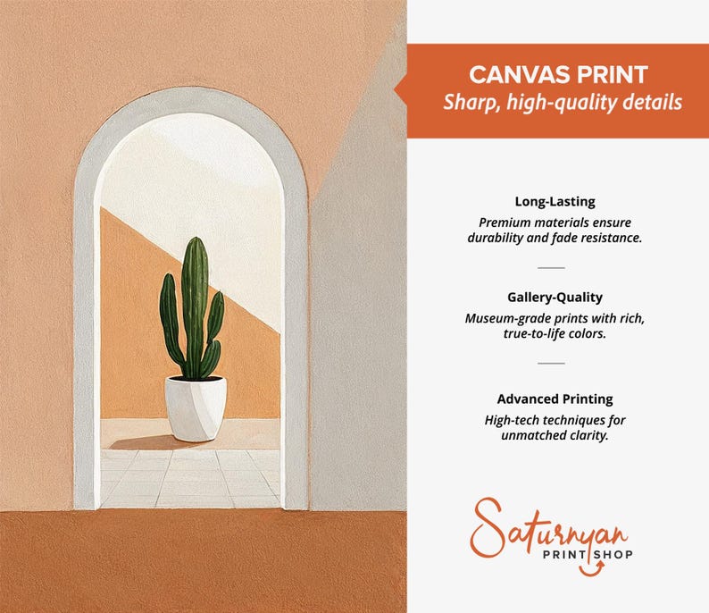 May include: A canvas print featuring an arched doorway looking out onto a potted green cactus. The text reads: CANVAS PRINT Sharp, high-quality details, Long-Lasting, Gallery-Quality, Advanced Printing, and the logo for Saturnyan PRINT SHOP.