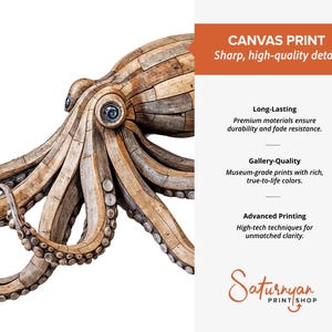 May include: A canvas print featuring a detailed octopus illustration with a wood-like texture. The text reads: CANVAS PRINT Sharp, high-quality details, Long-Lasting, Gallery-Quality, Advanced Printing, and the logo for Saturnyan PRINT SHOP.