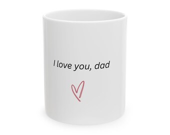 I love you, dad - Mug