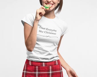 Treat EveryDay Like Christmas-T-shirt Elf